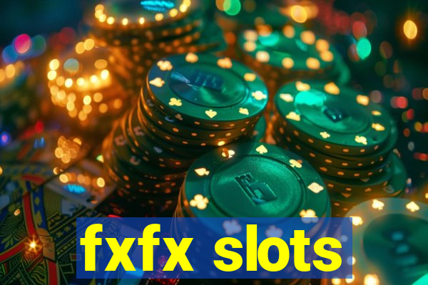 fxfx slots